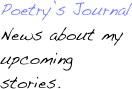 Poetry’s Journal
News about my upcoming stories.